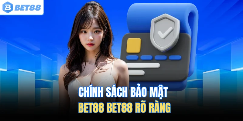 Chính sách bảo mật bet88 Bet88 rõ ràng