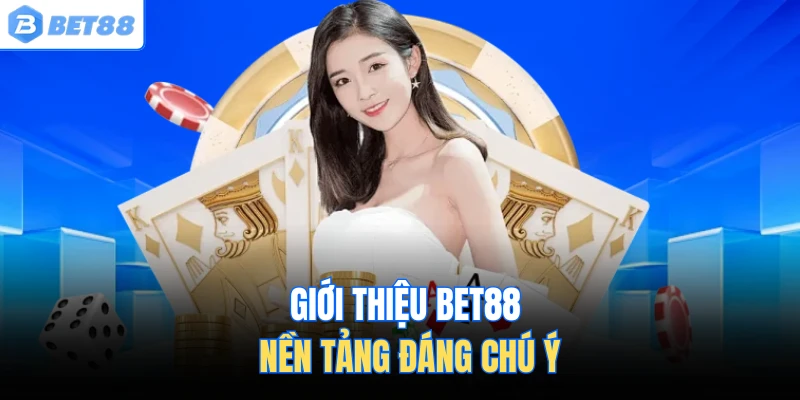 Giới thiệu BET88 – Nền tảng đáng chú ý