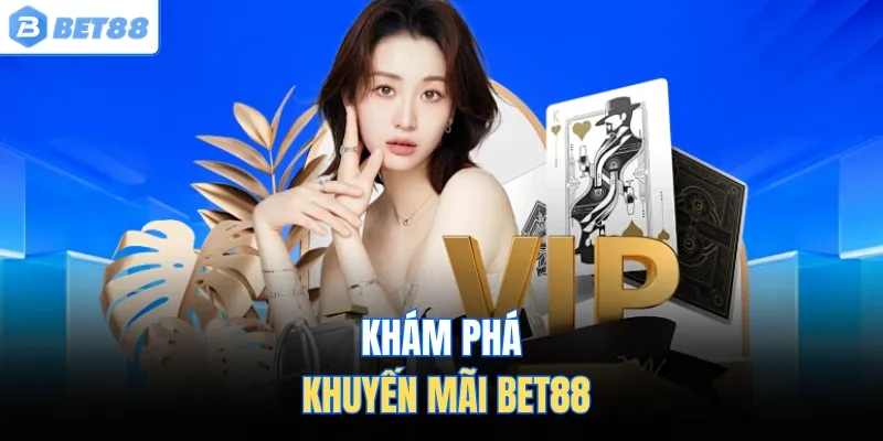 Khám phá khuyến mãi BET88