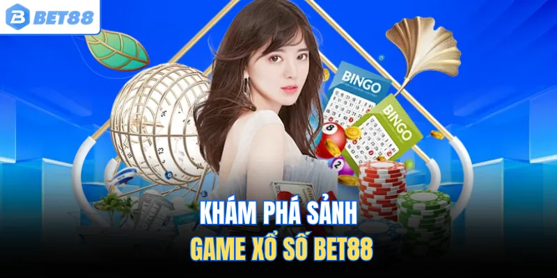 Khám phá sảnh game xổ số BET88