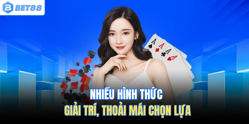Nhiều hình thức giải trí, thoải mái chọn lựa