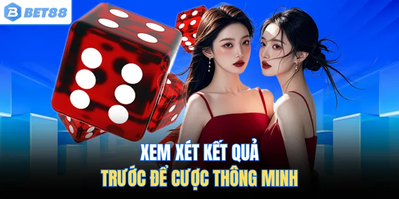 Xem xét kết quả trước để cược thông minh